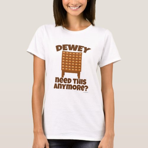 Dewey Need This Cheeky Library Cartoon T_Shirt