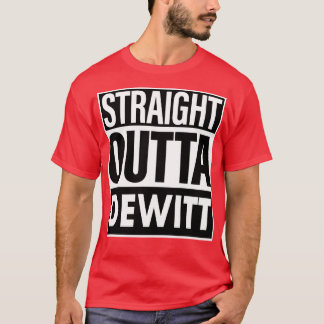 Dewitt Name Straight Outta Dewitt T-Shirt