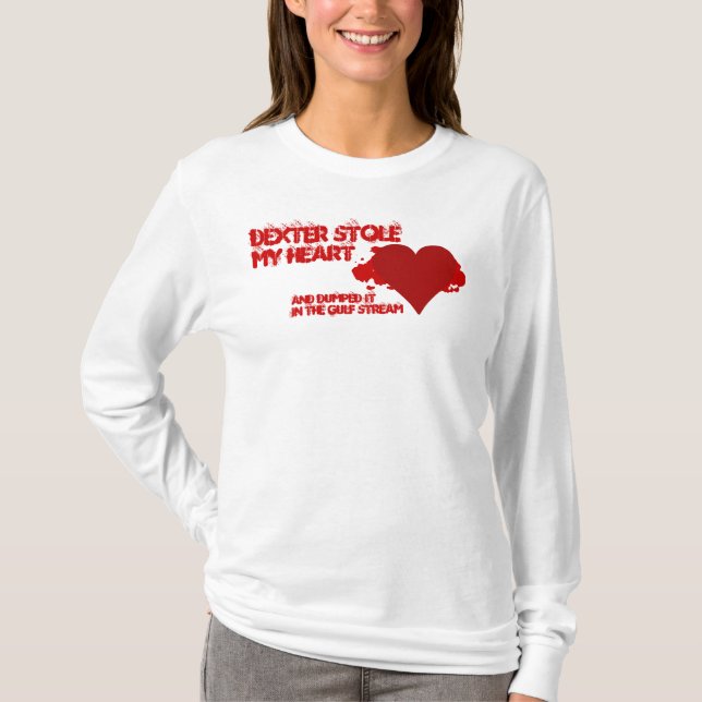 Dexter Stole My Heart T-Shirt (Front)