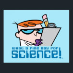 Dexter - What A Fine Day For Science! Poster<br><div class="desc">Dexter's Laboratory | Check out this fun graphic of Dexter with a clipboard and his phrase: "What a fine day for science!".</div>