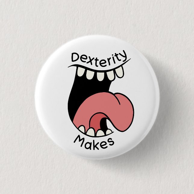 Dexterity Makes Badge Button (Front)