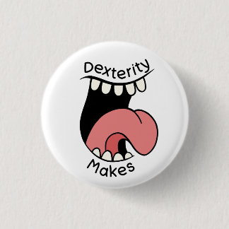 Dexterity Makes Badge Button