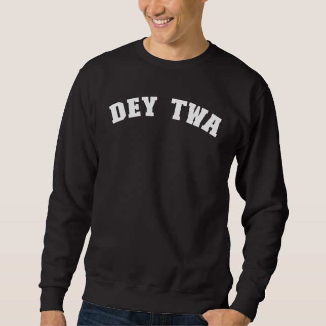 Dey Twa Detroit Michigan Pride From Detroit  Dey T Sweatshirt (Front)