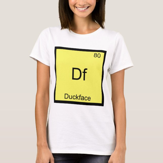Df - Duckface Element Symbol Meme Funny Chemistry T-Shirt (Front)