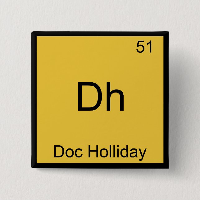 Dh - Doc Holliday Funny Chemistry Element Symbol Pinback Button (Front)