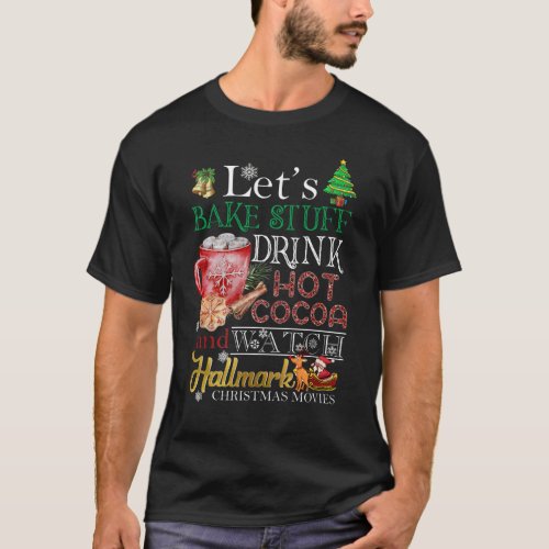 DH Let_s Bake Stuff Drink Hot Cocoa And Watch Hall T_Shirt