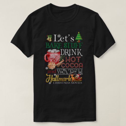 DH Lets Bake Stuff Drink Hot Cocoa And Watch Hall T_Shirt