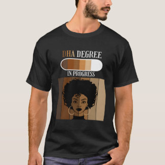 Dha In Progress Doctoral Candidate Student Black A T-Shirt
