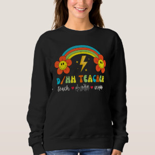 DHH Teacher Deaf & Hard of Hearing ASL SPED Teache Sweatshirt