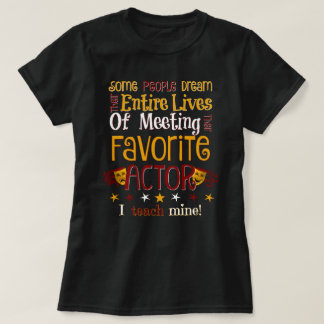DHS Drama teach my favorite actor T-Shirt