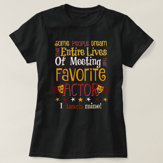 DHS Drama teach my favorite actor T-Shirt (Design Front)