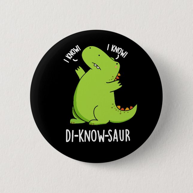 Di-know-saur Funny Dinosaur Pun Dark BG Button (Front)