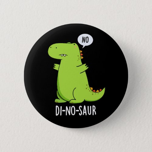 Di_no_saur Funny Dinosaur Puns Dark BG Button