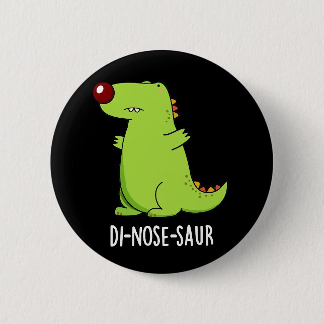 Di-nose-saur Funny Dinosaur Pun Dark BG Button (Front)