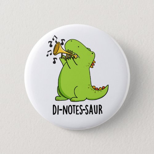 Di_notes_saur Funny Dinosaur Puns  Button