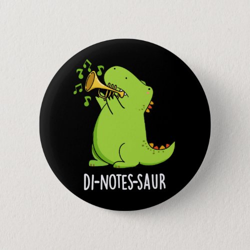 Di_notes_saur Funny Dinosaur Puns Dark BG Button