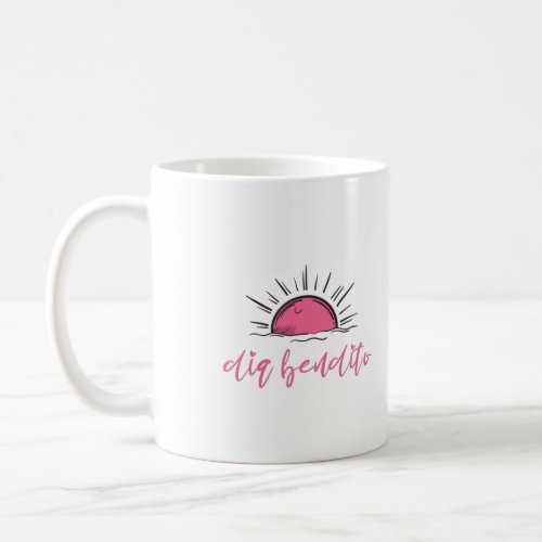 Dia Bendito Have A Blessed Day Coffee Mug