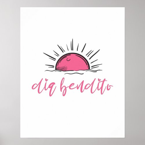 Dia Bendito Have A Blessed Day Poster