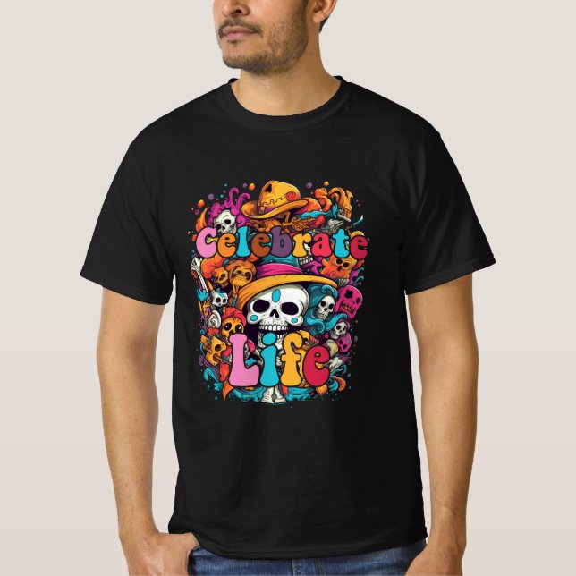 Dia De Los Muertos, Celebrate Life T-Shirt (Front)