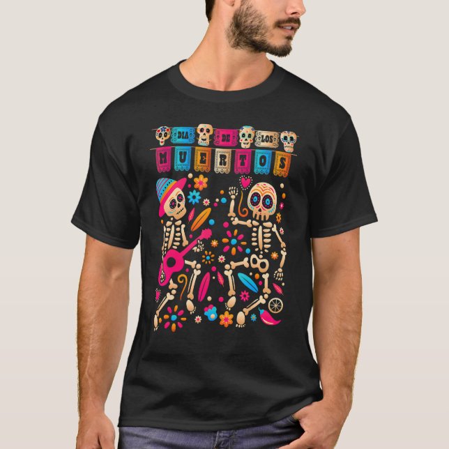 Dia De Los Muertos Day Of The Dead Mexican Skeleto T-Shirt (Front)