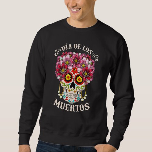 Dia De Los Muertos Day Of The Dead Skull Costume H Sweatshirt