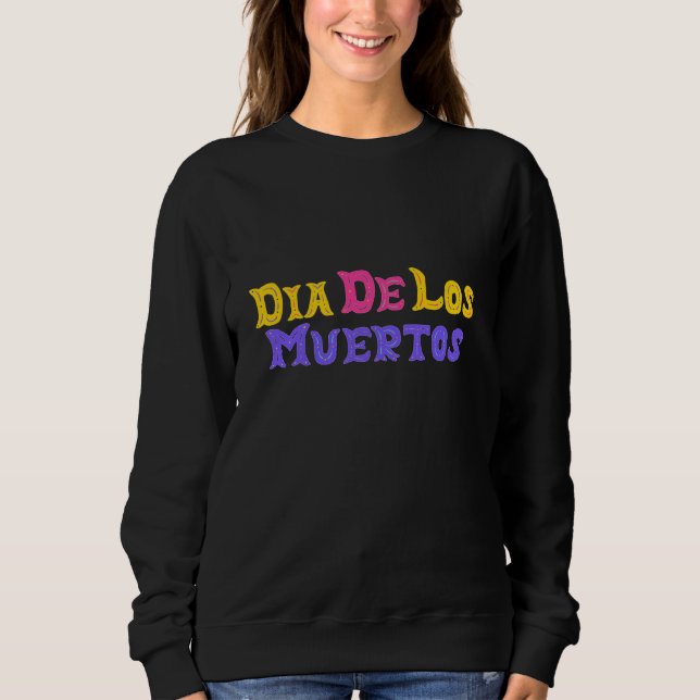 Dia De Los Muertos Design Sweatshirt (Front)