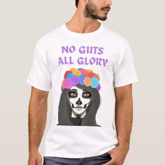 dia de los muertos, la catrina, no guts all glory, T-Shirt