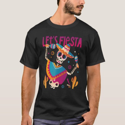 Dia De Los Muertos Lets Fiesta Dead Mexican Dancin T_Shirt