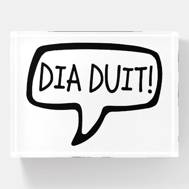 DIA DUIT! Irish Gaelic Greeting, Hello Paperweight (Front)