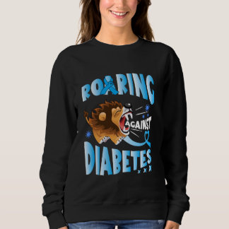 Diabetes Awareness Diabetic Roaring Against Diabet Sweatshirt