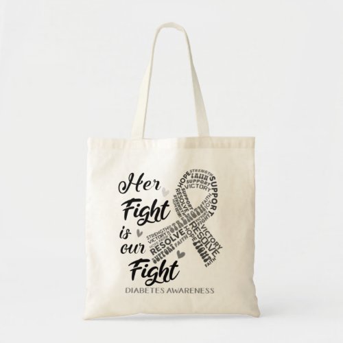 Diabetes Awareness Her Fight is our Fight Tote Bag