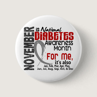 Diabetes Awareness Month Every Month For ME Pinback Button
