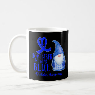 Diabetes Awareness Month In November We Wear Blue  Coffee Mug