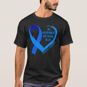 Diabetes Awareness Month T1D T2D In November We We T-Shirt
