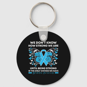 Diabetes Awareness Month We Don't Know How Strong  Keychain
