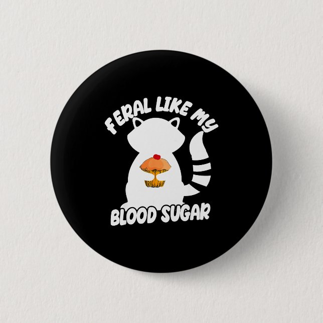 Diabetes Awareness Quote Racoon Feral Like My Bloo Button (Front)