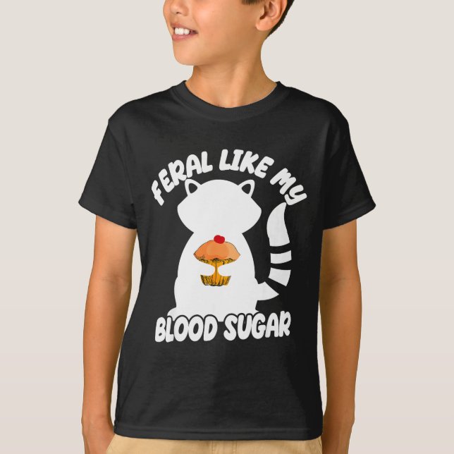 Diabetes Awareness Quote Racoon Feral Like My Bloo T-Shirt (Front)