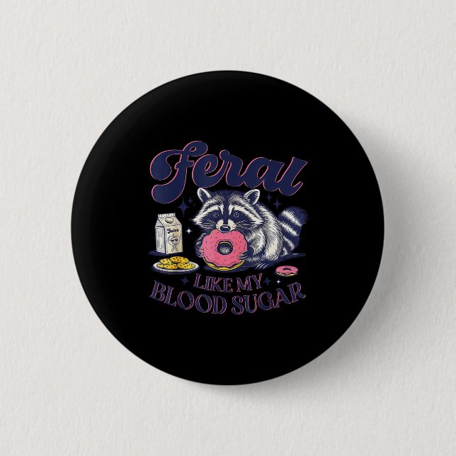 Diabetes Awareness Racoon Feral Like My Blood Suga Button (Front)