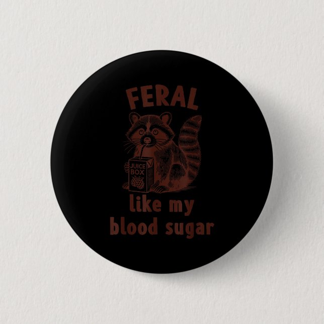 Diabetes Awareness Racoon Feral Like My Blood Suga Button (Front)