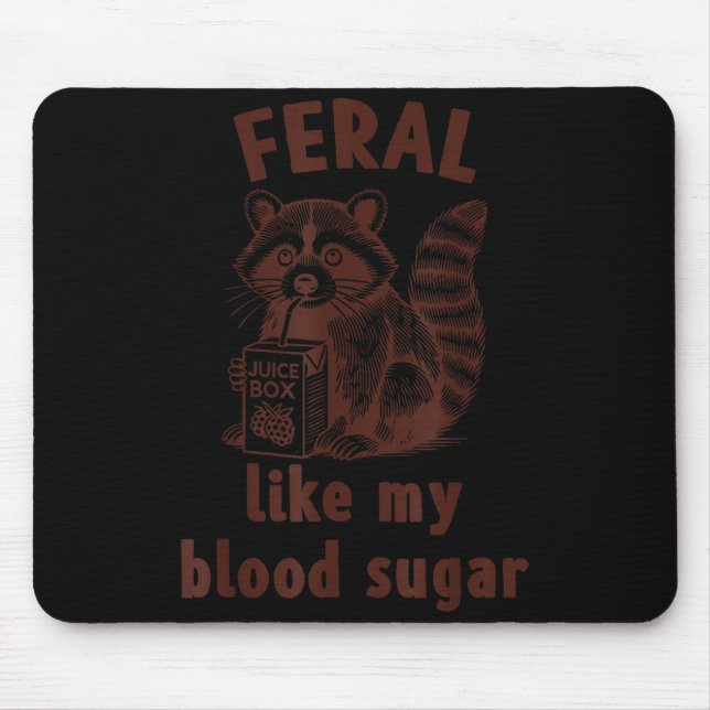 Diabetes Awareness Racoon Feral Like My Blood Suga Mouse Pad (Front)