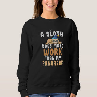 Diabetes Awareness Sloth Does More Work Than My Pa Sweatshirt
