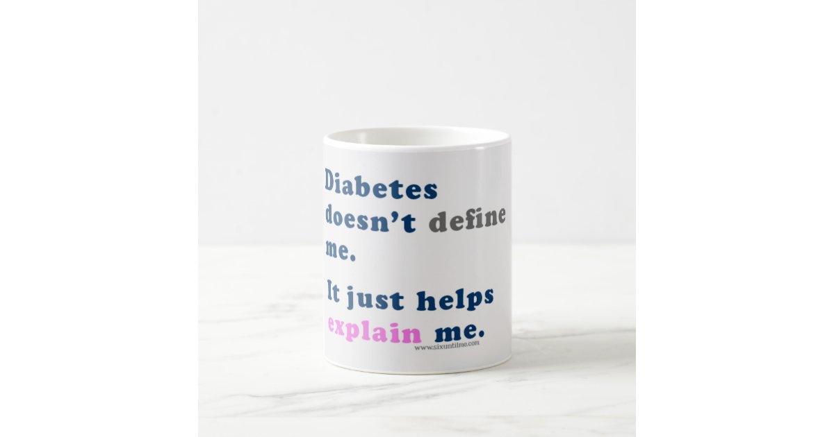 "Diabetes doesn't define me" Mug Zazzle