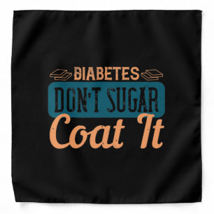 Diabetes Don’T Sugar Coat It Bandana