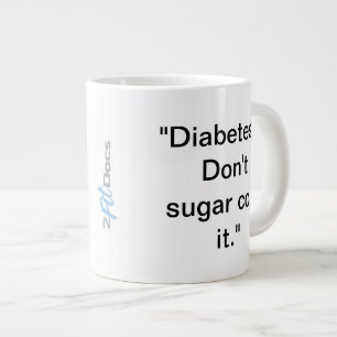 "Diabetes...Don't sugar coat it." Mug (20oz)