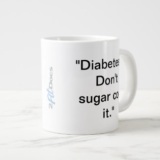 "Diabetes...Don't sugar coat it." Mug (20oz)