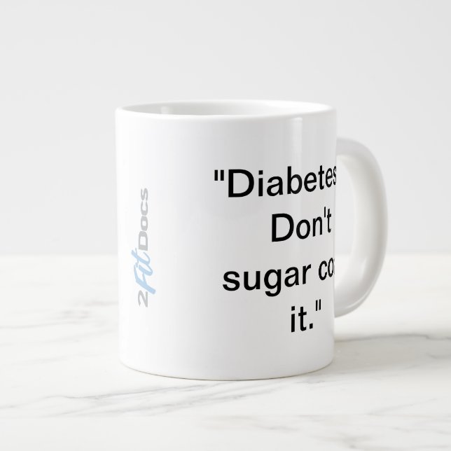 "Diabetes...Don't sugar coat it." Mug (20oz) (Front Right)