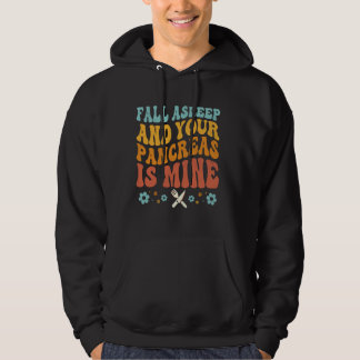 Diabetes Fall Asleep Your Pancreas Is Mine Quote Hoodie