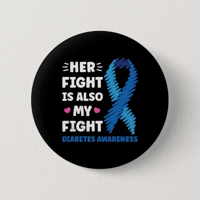 Diabetes Her Fight Is My Fight Awareness  Button (Front)