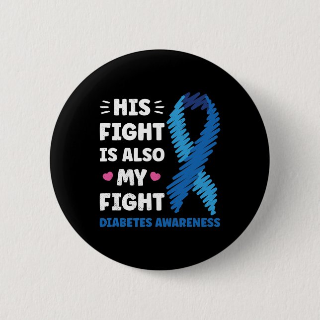 Diabetes His Fight Is My Fight Awareness  Button (Front)