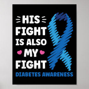 Diabetes His Fight Is My Fight Awareness Poster